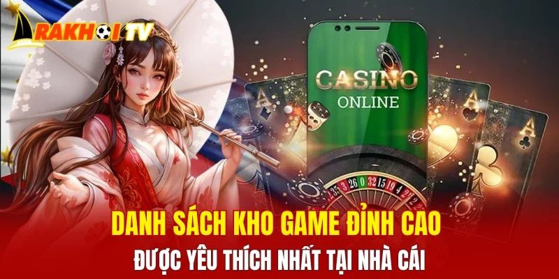 Danh sách kho game đỉnh cao được yêu thích nhất tại nhà cái