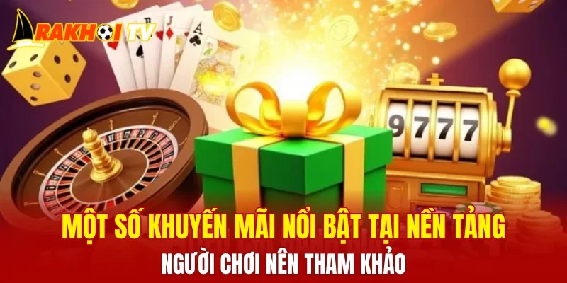 Một số khuyến mãi nổi bật tại nền tảng, người chơi nên tham khảo