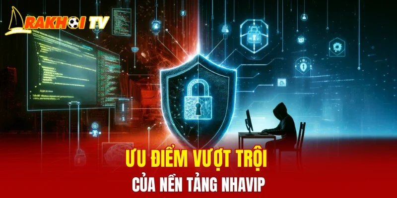 Ưu điểm vượt trội của nền tảng NHATVIP